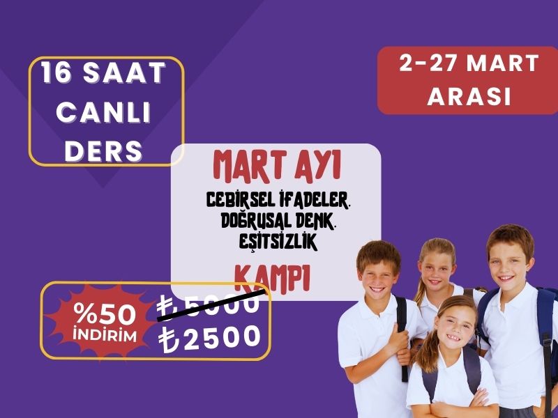 Mart Ayı- Cebirsel ifade.- Doğrusal denk- Eşitsizlik Kampı